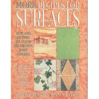 More Recipes For Surfaces. New And Exciting Ideas For Decorative Paint Finishes