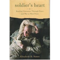 Soldier's Heart. Reading Literature Through Peace And War At West Point