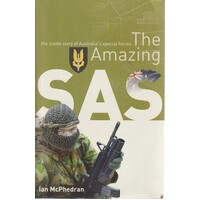 The Amazing SAS. The Inside Story Of Australia's Special Forces