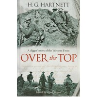 Over The Top. A Digger's Story Of The Western Front