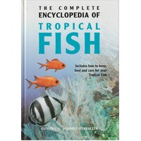 The Complete Encyclopedia Of Tropical Fish