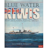 Blue Water Kiwis. New Zealand's Naval Story