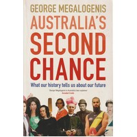 Australia's Second Chance. What Our History Tells Us About Our Future