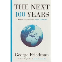 The Next 100 Years. A Forecast For The 21st Century