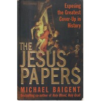 The Jesus Papers. Exposing The Greatest Cover-Up In History