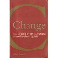 Change. How To Kick-Start The Future And Refresh The Spirit