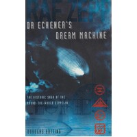 Dr.Eckener's Dream Machine. The Extraordinary Story Of The Zeppelin