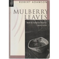 Malberry Leaves. New And Selected Poems 1970-2001