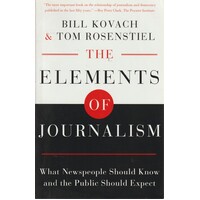 The Elements Of Journalism. What Newspeople Should Know And The Public Should Expect
