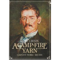 A Camp Fire Yarn And A Fantasy Of Man. Henry Lawson Complete Works, (Two Volume Set 1885-1922)