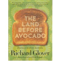 The Land Before Avocado. Journeys In A Lost Australia