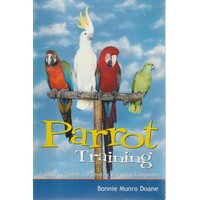 Parrot Training. A Guide To Taming And Gentling Your Avian Companion