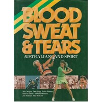 Blood Sweat And Tears. Australians and Sport