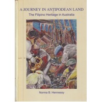 A Journey In Antipodean Land. The Filipino Heritage In Australia