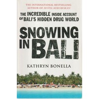 Snowing In Bali. The Incredible Inside Account Of Bali's Hidden Drug World