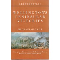 Wellington's Peninsular Victories. The Battles Of Busaco, Salamanca, Vitoria And The Nivelle