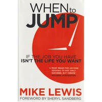 When To Jump. If The Job You Have Isn't The Life You Want