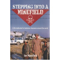 Stepping Into A Minefield. A Life Dedicated To Landmine Clearance Around The World