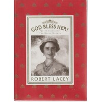 God Bless Her. Queen Elizabeth, The Queen Mother.