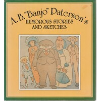 A.B. Banjo Paterson's Humorous Stories And Sketches