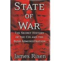 State Of War. The Secret History Of The CIA And The Bush Administration