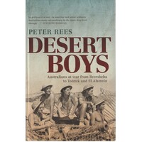 Desert Boys. Australians at War from Beersheba to Tobruk and El Alamein