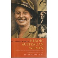 The Complete Book Of Heroic Australian Women