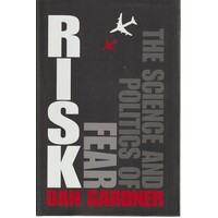 Risk. The Science And Politics Of Fear
