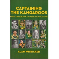 Captaining The Kangaroo. Rugby League Test And World Cup Captains