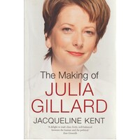 The Making Of Julia Gillard