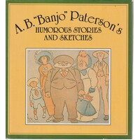 A.B. Banjo Paterson's Humorous Stories And Sketches
