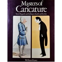 Masters Of Caricature From Hogarth And Gillray To Scarfe And Levine