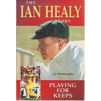 The Ian Healy Story. Playing For Keeps