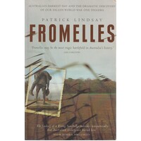 Fromelles. Australia's Darkest Day And The Dramatic Discovery Of Our Fallen World War One Diggers