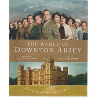 The World Of Downtown Abbey. The Rivalry And Romance Revealed. The Secrets And History Unlocked