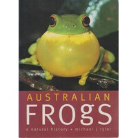 Australian Frogs. A Natural History. A Natural History