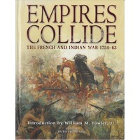 Empires Collide. The French And Indian War 1754-63