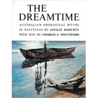 The Dreamtime Book. Australian Aboriginal Myths In Paintings By Ainslie Roberts