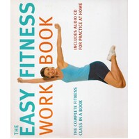The Easy Fitness Workbook. The Complete Fitness Class In A Book