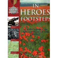 In Heroes Footsteps. A Walker's Guide To The Battlefields Of The World