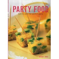 Party Food. How To Plan The Perfect Party