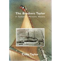 The Brothers Taylor. A Tasmanian Maritime History