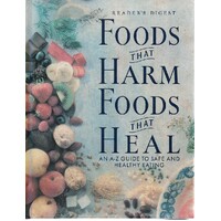 Foods That Harm Foods That Heal. An A-Z Guide To Safe And Healthy Eating