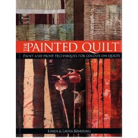 The Painted Quilt. Paint And Print Techniques For Colour On Quilts