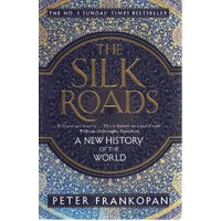 The Silk Roads. A New History Of The World