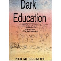 Dark Education. Growing Up In The Rainforests Of Far North Queensland