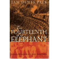 One Fourteenth Of An Elephant. A Memoir Of Life And Death On The Burma-Thailand Railway