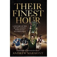 Their Finest Hour. A History Of The Rugby League World Cup In 10 Matches