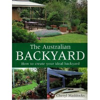 The Australian Backyard. How To Create Your Ideal Backyard