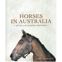 Horses In Australia. An Illustrated History